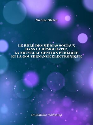 cover image of Le rôle des médias sociaux dans la démocratie, la nouvelle gestion publique et la gouvernance électronique